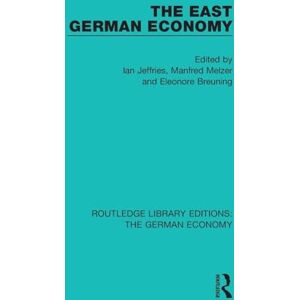 The East German Economy (Routledge Library Editions: The German Economy) The East German Economy (Routledge Library Editions: The German Economy)
