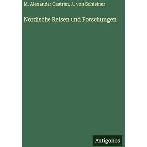 Castrén, M Alexander Nordische Reisen und Forschungen Castrén, M Alexander Nordische Reisen und Forschungen