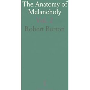 Robert, Burton The Anatomy of Melancholy Robert, Burton The Anatomy of Melancholy