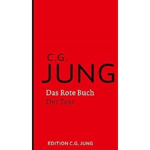 Jung, C. G. Das Rote Buch Der Text: Herausgegeben und eingeleitet von Sonu Shamdasani. Vorwort von Ulrich Hoerni Jung, C. G. Das Rote Buch Der Text: Herausgegeben und eingeleitet von Sonu Shamdasani. Vorwort von Ulrich Hoerni