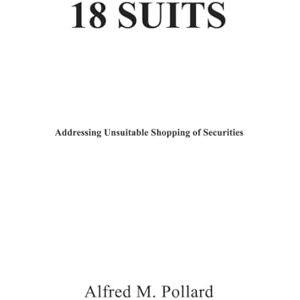 Pollard, Alfred M. 18 SUITS: Addressing Unsuitable Shopping of Securities Pollard, Alfred M. 18 SUITS: Addressing Unsuitable Shopping of Securities