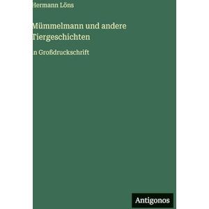 Löns, Hermann Mümmelmann und andere Tiergeschichten: in Großdruckschrift Löns, Hermann Mümmelmann und andere Tiergeschichten: in Großdruckschrift