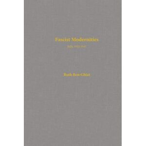 Ben-Ghiat, Ruth Fascist Modernities: Italy, 1922-1945: 42 (Studies on the History of Society and Culture) Ben-Ghiat, Ruth Fascist Modernities: Italy, 1922-1945: 42 (Studies on the History of Society and Culture)