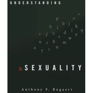Bogaert, Anthony F. Understanding Asexuality Bogaert, Anthony F. Understanding Asexuality