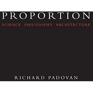 Padovan, Richard Proportion: Science, Philosophy, Architecture Padovan, Richard Proportion: Science, Philosophy, Architecture