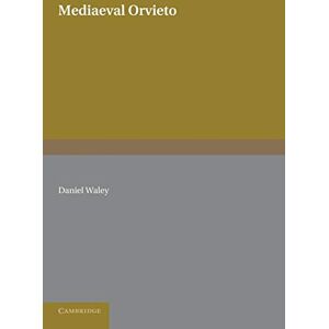 Waley, Daniel Mediaeval Orvieto: The Political History of an Italian City-State 1157–1334 Waley, Daniel Mediaeval Orvieto: The Political History of an Italian City-State 1157–1334
