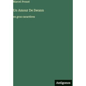 Proust, Marcel Un Amour De Swann: en gros caractères Proust, Marcel Un Amour De Swann: en gros caractères