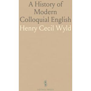 Henry Cecil, Wyld A History of Modern Colloquial English Henry Cecil, Wyld A History of Modern Colloquial English