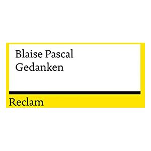 Pascal, Blaise Gedanken über die Religion und einige andere Themen Pascal, Blaise Gedanken über die Religion und einige andere Themen
