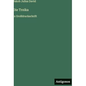 David, Jakob Julius Die Troika: in Großdruckschrift David, Jakob Julius Die Troika: in Großdruckschrift