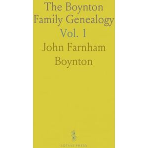John Farnham, Boynton The Boynton Family Genealogy: Descendants of William and John Boynton from 1638 Yorkshire to Massachusetts John Farnham, Boynton The Boynton Family Genealogy: Descendants of William and John Boynton from 1638 Yorkshire to Massachusetts