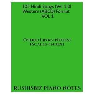 Rajesh Rushi Eera 105 Hindi Songs (Ver 1.0) Western (ABCD) Format – VOL 1: RUSHISBIZ PIANO NOTES (Video Links+Notes+Scales+Index) MEDIUM SIZE (6X9 BOOK) Rajesh Rushi Eera 105 Hindi Songs (Ver 1.0) Western (ABCD) Format – VOL 1: RUSHISBIZ PIANO NOTES (Video Links+Notes+Scales+Index) MEDIUM SIZE (6X9 BOOK)
