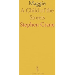 Stephen, Crane Maggie: A Child of the Streets Stephen, Crane Maggie: A Child of the Streets