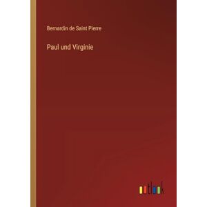 Saint Pierre, Bernardin de Paul und Virginie Saint Pierre, Bernardin de Paul und Virginie