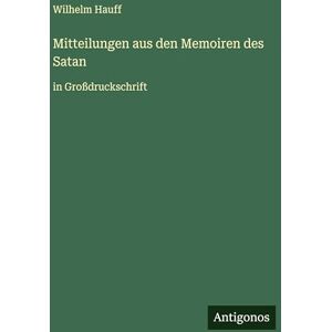 Hauff, Wilhelm Mitteilungen aus den Memoiren des Satan: in Großdruckschrift Hauff, Wilhelm Mitteilungen aus den Memoiren des Satan: in Großdruckschrift