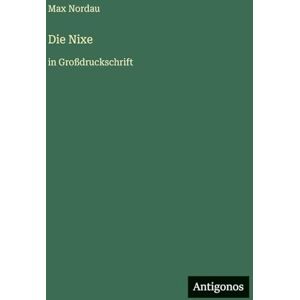 Nordau, Max Die Nixe: in Großdruckschrift Nordau, Max Die Nixe: in Großdruckschrift