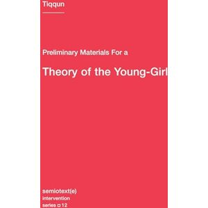 Ariana Reines Preliminary Materials for a Theory of the Young-Girl (Semiotext(e) / Intervention Series): 12 Ariana Reines Preliminary Materials for a Theory of the Young-Girl (Semiotext(e) / Intervention Series): 12