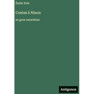 Zola, Émile Contes à Ninon: en gros caractères Zola, Émile Contes à Ninon: en gros caractères