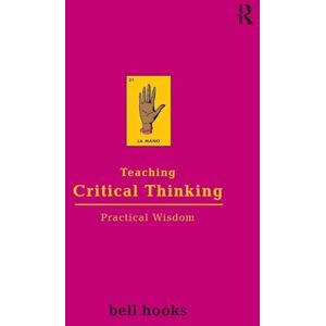 Hooks, Bell Teaching Critical Thinking Practical Wisdom Hooks, Bell Teaching Critical Thinking Practical Wisdom