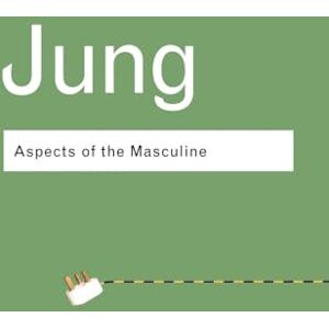 Jung, C.G. Aspects of the Masculine (Routledge Classics (Paperback)) Jung, C.G. Aspects of the Masculine (Routledge Classics (Paperback))