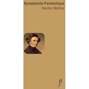 Berlioz, Hector Berlioz Symphonie Fantastique, H 48: Full bound score for study, performance, and review Berlioz, Hector Berlioz Symphonie Fantastique, H 48: Full bound score for study, performance, and review