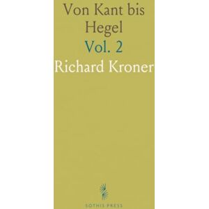 Richard, Kroner Von Kant bis Hegel Richard, Kroner Von Kant bis Hegel