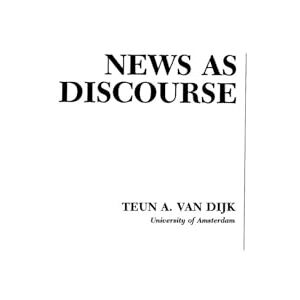 van Dijk, Teun A. A. News As Discourse (Routledge Communication Series) van Dijk, Teun A. A. News As Discourse (Routledge Communication Series)
