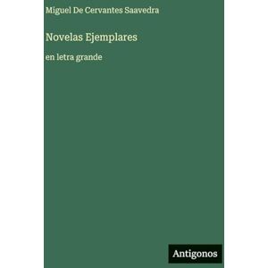 De Cervantes Saavedra, Miguel Novelas Ejemplares: en letra grande De Cervantes Saavedra, Miguel Novelas Ejemplares: en letra grande