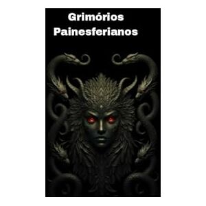 Silveira Paines, Leonardo Grimório Painesferiano: 1 (Grimórios e textos perdidos Painesferianos.) Silveira Paines, Leonardo Grimório Painesferiano: 1 (Grimórios e textos perdidos Painesferianos.)