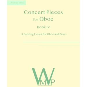 Oosthuizen, Amanda Concert Pieces Book IV for Oboe and Piano: 11 Exciting Pieces for Oboe and Piano (Concert Pieces for Oboe) Oosthuizen, Amanda Concert Pieces Book IV for Oboe and Piano: 11 Exciting Pieces for Oboe and Piano (Concert Pieces for Oboe)