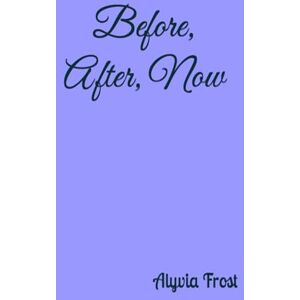 Frost, Alyvia Julie Before, After, Now Frost, Alyvia Julie Before, After, Now