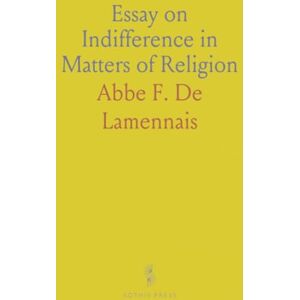 Abbe F. De, Lamennais Essay on Indifference in Matters of Religion Abbe F. De, Lamennais Essay on Indifference in Matters of Religion
