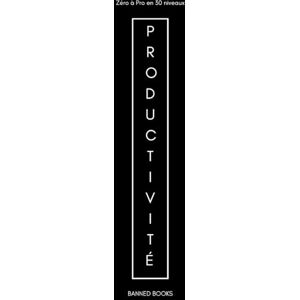 BOOKS, Banned Banned Books Zéro à Pro en Productivité Perso: La méthode en 30 niveaux pour maîtriser ton temps, ton énergie et ta concentration. (Zéro à Pro en 30 niveaux) BOOKS, Banned Banned Books Zéro à Pro en Productivité Perso: La méthode en 30 niveaux pour maîtriser ton temps, ton énergie et ta concentration. (Zéro à Pro en 30 niveaux)