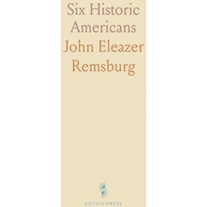 John Eleazer, Remsburg Six Historic Americans: Paine, Jefferson, Washington, Franklin, Lincoln, Grant; The Fathers and Saviors of Our Republic, Freethinkers John Eleazer, Remsburg Six Historic Americans: Paine, Jefferson, Washington, Franklin, Lincoln, Grant; The Fathers and Saviors of Our Republic, Freethinkers