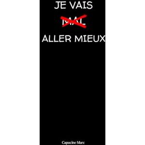 Marc, Capucine Je vais aller mieux Marc, Capucine Je vais aller mieux