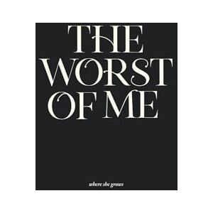 Christensen, Alisha The Worst of Me: Dark Poems and Grim Tales about Love, Life, and Losing Yourself Christensen, Alisha The Worst of Me: Dark Poems and Grim Tales about Love, Life, and Losing Yourself