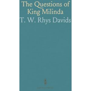 T. W. Rhys, Davids The Questions of King Milinda T. W. Rhys, Davids The Questions of King Milinda