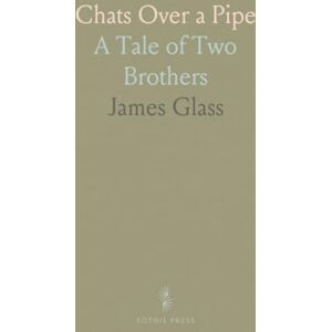 James, Glass Chats Over a Pipe: A Tale of Two Brothers James, Glass Chats Over a Pipe: A Tale of Two Brothers