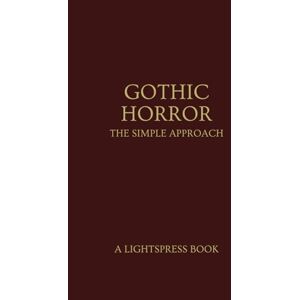 Lightspress Gothic Horror: The Simple Approach Lightspress Gothic Horror: The Simple Approach