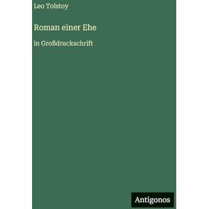 Tolstoy, Leo Roman einer Ehe: in Großdruckschrift Tolstoy, Leo Roman einer Ehe: in Großdruckschrift