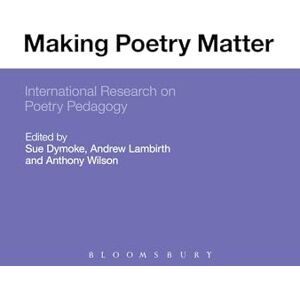 Making Poetry Matter: International Research on Poetry Pedagogy Making Poetry Matter: International Research on Poetry Pedagogy