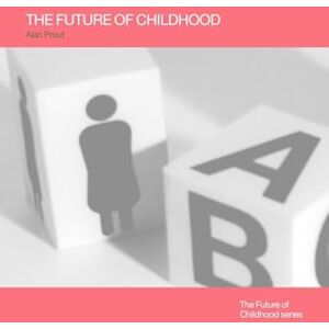 The Future of Childhood: Towards the Interdisciplinary study of children (Future of Childhood (Paperback)) The Future of Childhood: Towards the Interdisciplinary study of children (Future of Childhood (Paperback))