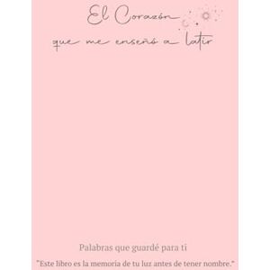 P, arte Nihal El corazón que me enseñó a latir: diario mamá P, arte Nihal El corazón que me enseñó a latir: diario mamá
