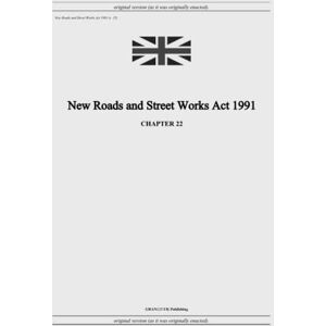 United New Roads and Street Works Act 1991 (c. 22) United New Roads and Street Works Act 1991 (c. 22)