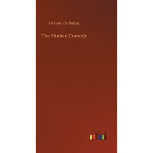 De Balzac, Honore The Human Comedy De Balzac, Honore The Human Comedy