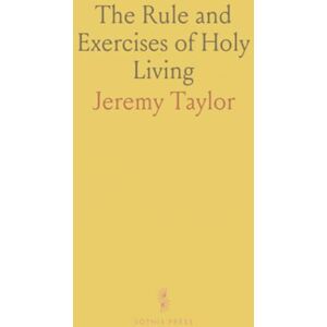 Taylor The Rule and Exercises of Holy Living Taylor The Rule and Exercises of Holy Living