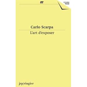 Duboy, Philippe Carlo Scarpa: L'Art D'Exposer Duboy, Philippe Carlo Scarpa: L'Art D'Exposer