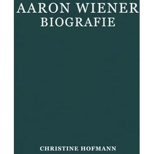 HOFMANN, CHRISTINE AARON WIENER BIOGRAFIE: Eine Reise durch Journalismus und kreativen Ausdruck HOFMANN, CHRISTINE AARON WIENER BIOGRAFIE: Eine Reise durch Journalismus und kreativen Ausdruck