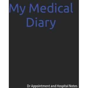 Davis, Sherry My Medical Diary: (Dr Appointment and Hospital Notes black and blue) Davis, Sherry My Medical Diary: (Dr Appointment and Hospital Notes black and blue)