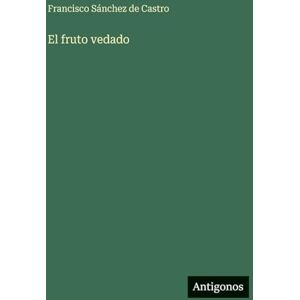 Sánchez de Castro, Francisco El fruto vedado Sánchez de Castro, Francisco El fruto vedado